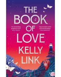 The Book of Love (Kelly Link) Книга Любви (Келли Линк) /Книги на английском языке