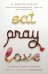 Eat Pray Love (Elizabeth Gilbert) Ешь, молись, люби (Элизабет Гилберт) /Книги на английском языке