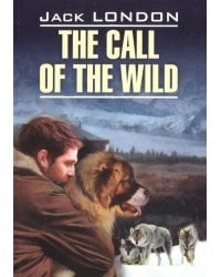 London J. The Call of the Wild (Лондон Дж. Зов предков) Кн.для чт.на англ.яз.,неадаптир.