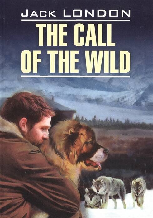 London J. The Call of the Wild (Лондон Дж. Зов предков) Кн.для чт.на англ.яз.,неадаптир.