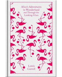 Alice's adventures in Wonderland and Through the Looking Glass (Lewis Carroll) Приключения Алисы в стране чудес и Зазеркалье/Книги на английском языке