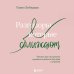 Разговоры, которые сближают. Техники для построения душевного диалога без обид и упреков