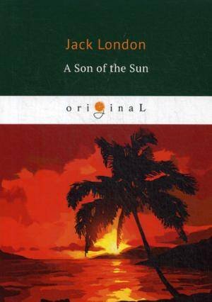 A Son of the Sun = Сын Солнца: на англ.яз