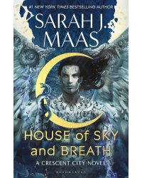 House of Sky and Breath Sarah J. Maas Дом неба и дыхания Сара Дж Маас / Книги на английском языке