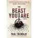 The Beast You Are: Stories (Tremblay  Paul)  Зверь, которым ты являешься (Пол Тремблей)/ Книги на английском языке