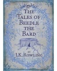 The Tales of Beedle the Bard J.K. Rowling Сказки Барда Бидля Дж.К Роулинг / Книги на английском языке