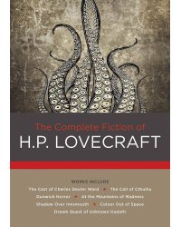 The Complete Fiction of H. P. Lovecraft (H. P. Lovecraft) Полное собрание сочинений Г.Ф Лавкрафта в 1 томе (Г. Ф Лавкрафт) /Книги на английском языке