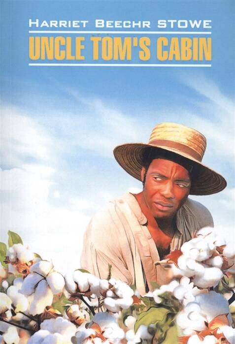 ClassicalLiterature Stowe Beecher H. Uncle Tom's cabin (Бичер-Стоу Г. Хижина дяди Тома) Кн.д/чт.на англ.яз.,неадаптир.