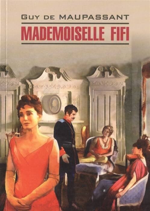 Чтение в оригинале. Французский язык (КАРО) LitteratureClassiqueMaupassant G. Mademoiselle Fifi (Мопассан Г. Мадемуазель Фифи) Кн.д/чт.на франц.яз.,неадаптир.