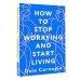 How to Stop Worrying and Start Living = Как перестать беспокоиться и начать жить