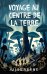 Обложка книги «Voyage au centre de la Terre = Путешествие к центру Земли» — Верн Жюль, ISBN 9785171849849