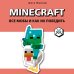 Minecraft. Все мобы и как их победить. Иллюстрированное руководство для начинающих