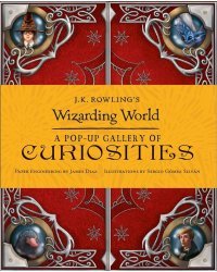 J.K. Rowling's Wizarding World - A Pop-Up Gallery of Curiosities Магический мир Дж К Роулинг- Понорамная галлерея редкостей/ Книги на английском языке