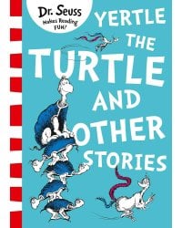 Yertle the turtle and other stories (Dr. Seuss ) Черепаха Эртель и другие рассказы (Доктор Сьюз) /Книги на английском языке