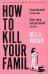 Обложка книги «How to Kill Your Family (Mackie, Bella) Как убить свою семью (Белла Маки) /Книги на английском языке», ISBN 9780008365943