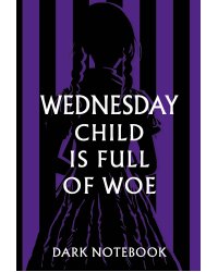 Wednesday child is full of woe. Dark notebook