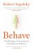 Обложка книги «Behave.The Biology of Humans at Our Best and Worst (R.Sapolsky) Биология добра и зла: Как наука объясняет наши поступки(Р.Сапольски)/Книги на англ.яз.», ISBN 9780099575061