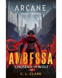 Ambessa: Chosen of the Wolf Paperback (C. L. Clark) Амбесса: избранница волка (К.Л. Кларк) /Книги на английском языке