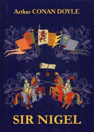 Sir Nigel = Сэр Найджел Лоринг: роман на англ.яз Sir Nigel = Сэр Найджел Лоринг: роман на англ.яз