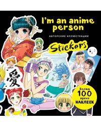 I'm an anime person. Stickers. Более 100 ярких наклеек!