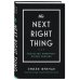 The Next Right Thing. Искусство принимать верные решения