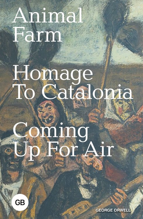 Great Books Animal Farm; Homage to Catalonia; Coming Up for Air