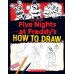 Five Nights at Freddy's How to Draw Пять ночей у Фредди Как рисовать / Книги на английском языке