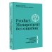 Бизнес тренды Product Management без ошибок: гид по созданию, управлению и успешному запуску продукта