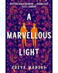 A Marvellous Light (Freya Marske) Чудесный свет (Фрея Марск) /Книги на английском языке