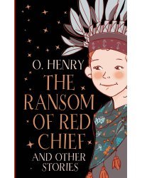 The Ransom of Red Chief and other stories