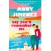 Зарубежная литература (Hachette) Say You'll Remember Me (Abby Jimenez) Скажи что будешь помнить меня (Эбби Хименес) /Книги на английском языке