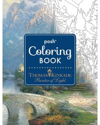 Posh Adult Coloring Book Thomas Kinkade Designs for Inspiration & Relaxation Раскраска для взрослых Рисунки Томаса Кинкейда /Книги на английском языке