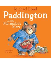 Paddington and the marmalade maze (Michael Bond) Паддингтон и мармеладный лабиринт (Майкл Бонд) /Книги на английском языке