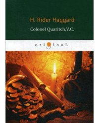 Colonel Quaritch,V.C. = Полковник Куарич, В.К.: роман на англ.яз