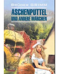 Aschenputtel und andere Marchen