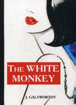 The White Monkey = Белая обезьяна: роман на англ.яз The White Monkey = Белая обезьяна: роман на англ.яз