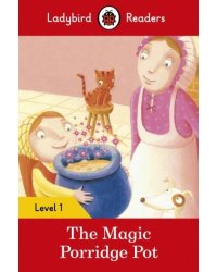 The Magic Porridge Pot: Level 1 (Ladybird Readers) / Горшочек каши: Уровень 1  (читатели божьих коровок) / Книги на английском языке