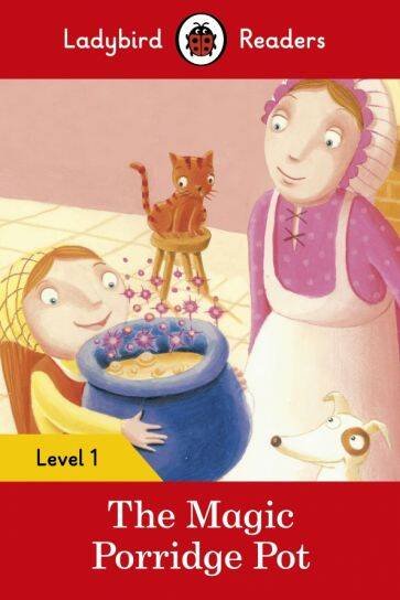 The Magic Porridge Pot: Level 1 (Ladybird Readers) / Горшочек каши: Уровень 1  (читатели божьих коровок) / Книги на английском языке