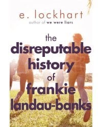The Disreputable History of Frankie Landau-Banks (E. Lockhart) Позорная история Фрэнки Ландау-Бэнкс  (Э.Локхарт)/ Книги на английском языке