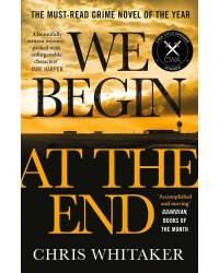 We Begin at the End (Chris Whitaker) Мы начинаем в конце (Крис Уитакер) /Книги на английском языке