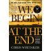 We Begin at the End (Chris Whitaker) Мы начинаем в конце (Крис Уитакер) /Книги на английском языке