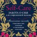 Self-care. Забота о себе для современной ведьмы. Магические способы побаловать себя, питающие и укрепляющие тело и дух