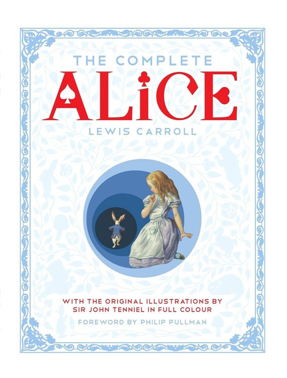 The Complete Alice: Alice`s Adventures in Wonderland (Lewis Carroll) Самая полная Алиса в стран чудес (Льюис Кэролл) /Книги на английском языке