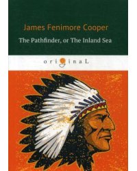 The Pathfinder, or The Inland Sea = Следопыт, или На берегах Онтарио: на англ.яз