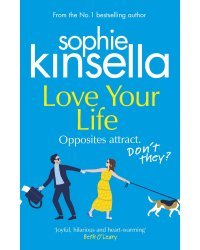 Love Your Life (Kinsella Sophie) Люби свою жизнь (Софи Кинселла) / Книги на английском языке