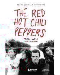 The Red Hot Chili Peppers: Эксклюзивная биография. Годы на EMI (1983 - 1990)
