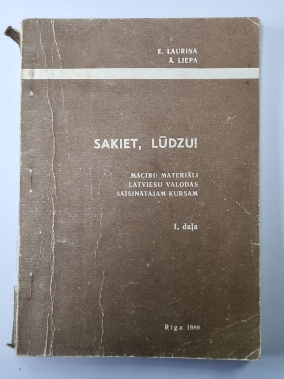 Sakiet, lūdzu! Macībe materiāli latviešu valodas saisinātajam kursam. 1.daļa (LAT/RUS) Sakiet, lūdzu! Macībe materiāli latviešu valodas saisinātajam kursam. 1.daļa (LAT/RUS)
