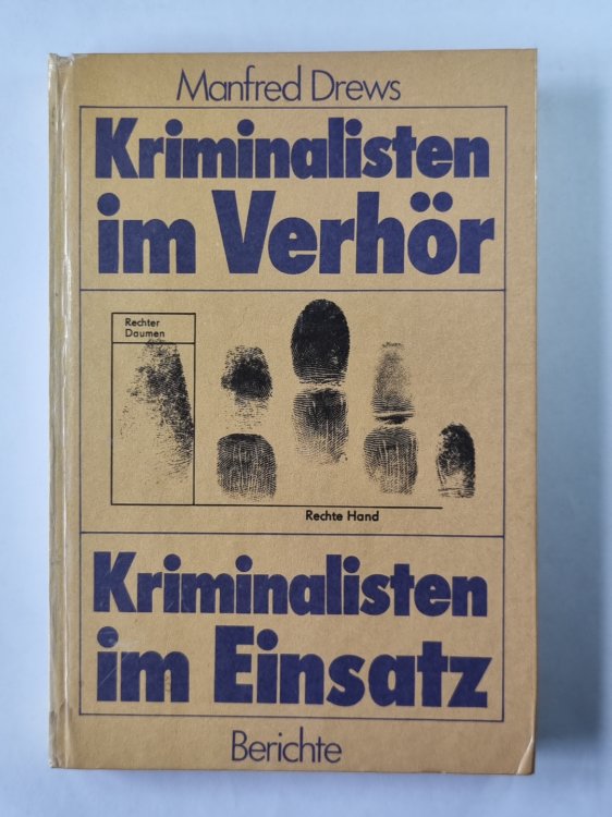 Kriminalisten im Verhör. Berichte. Kriminalisten im Einsatz