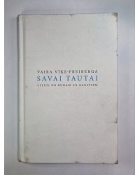 Vaira Vīķe-Freiberga savai tautai citāti no runām un rakstiem 1971-2007