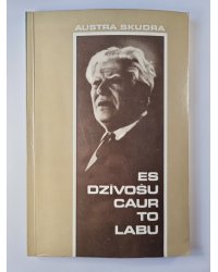 Es dzīvošu caur to labu